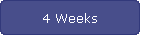 4 Weeks